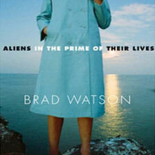Brad Watson: Aliens in the Prime of Their Lives