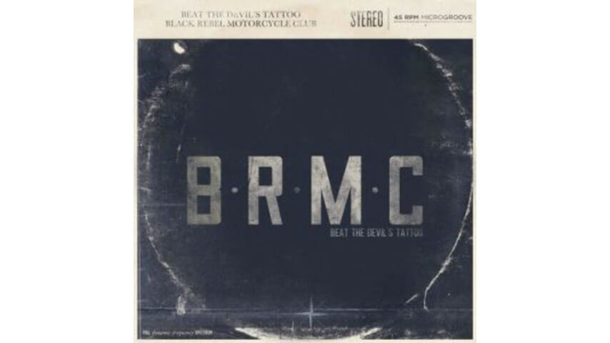 Black Rebel Motorcycle Club: Beat the Devil’s Tattoo