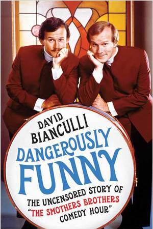 David Bianculli: Dangerously Funny: The Uncensored Story of “The Smothers Brothers Comedy Hour”