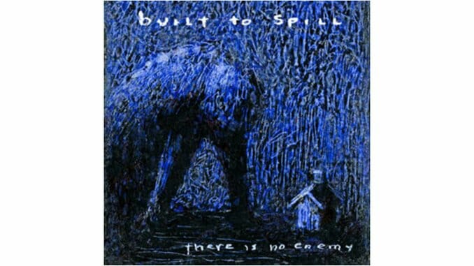 Built to Spill: There Is No Enemy