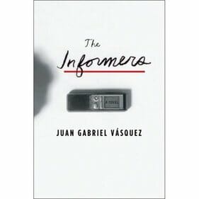 Juan Gabriel Vásquez: The Informers (Translated by Anne McLean)