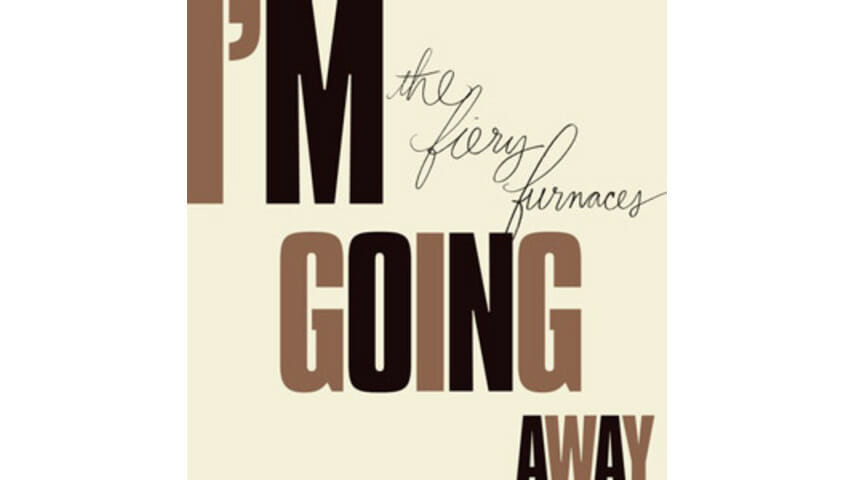 The Fiery Furnaces: I’m Going Away