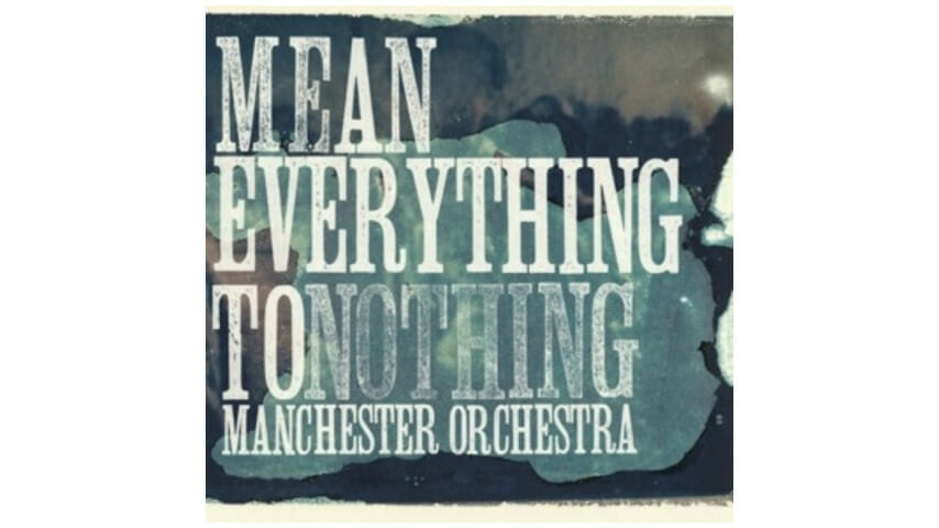 Manchester Orchestra: Mean Everything to Nothing