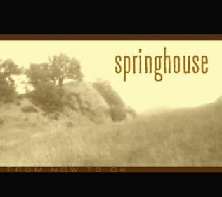 Springhouse: From Now To OK