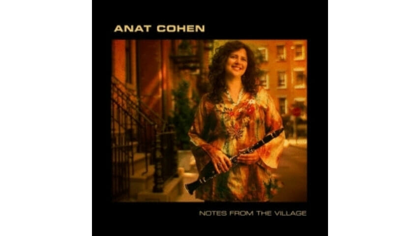 Anat Cohen: Notes From The Village
