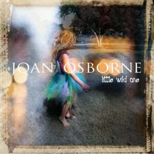 Joan Osborne: Little Wild One
