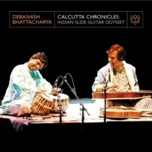 Debashish Bhattacharya: Calcutta Chronicles: Indian Slide-Guitar Odyssey
