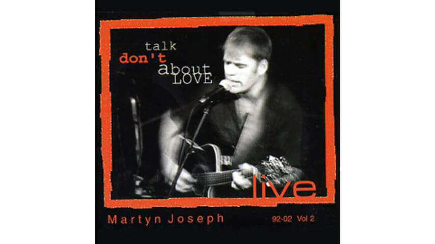 Martyn Joseph – Don’t Talk About Love, Vols. 1 & 2