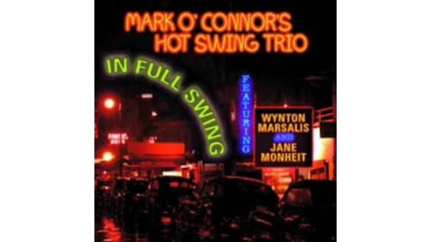 Mark O’Connor’s Hot Swing Trio: Mark O’Connor’s Hot Swing Trio – In Full Swing
