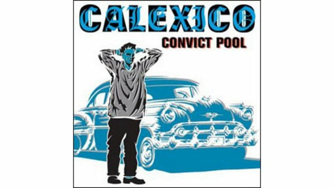 Calexico – Convict Pool