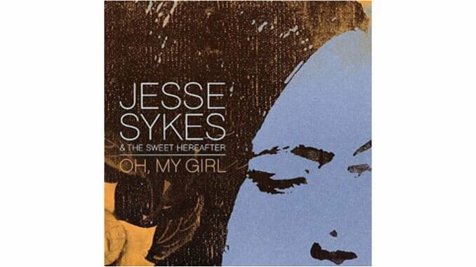 Jesse Skyes and The Sweet Hereafter: Jesse Sykes and The Sweet Hereafter – Oh, My Girl