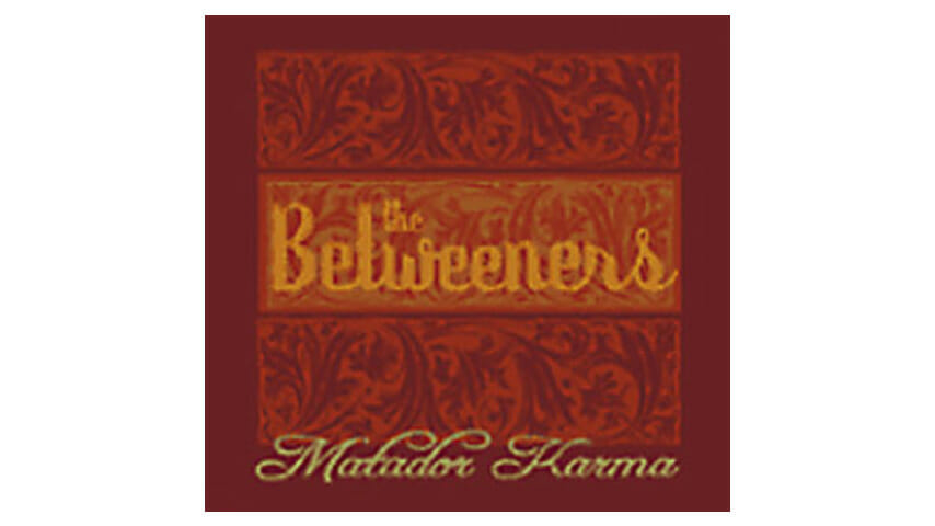 The Betweeners – Matador Karma