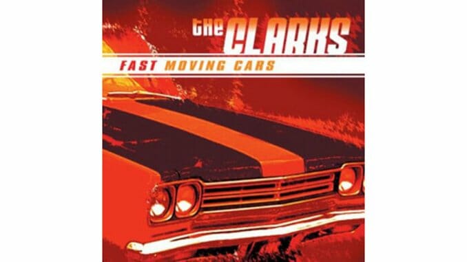 The Clarks – Fast Moving Cars