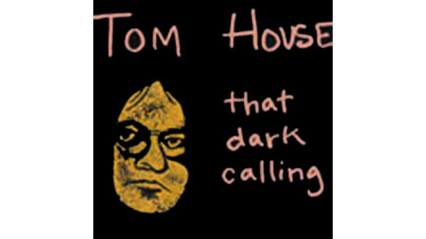 Tom House – That Dark Calling