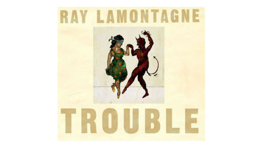 Ray LaMontagne – Trouble