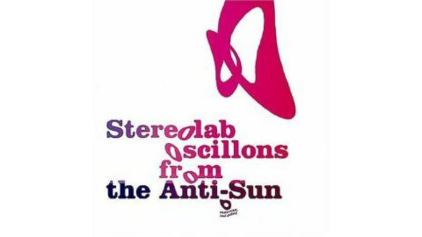 Stereolab – Oscillons from the Anti-Sun