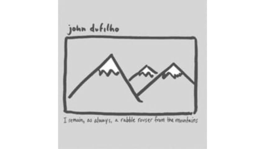 John Dufilho – I Remain As Always A Rabble Rouser From The Mountains