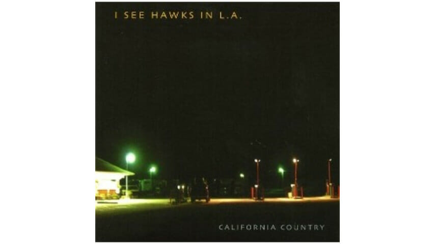 I See Hawks in L.A. – California Country