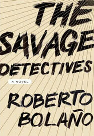 Roberto Bolaño – The Savage Detectives