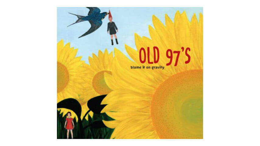 Old 97’s: Blame It On Gravity