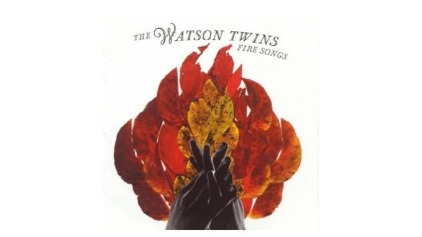Watson Twins: Fire Songs