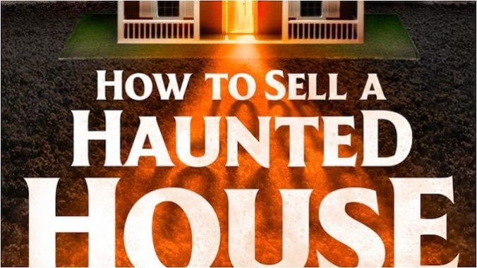 How to Sell a Haunted House Is Grady Hendrix At His Creepy, Emotional Best