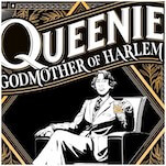 Graphic Novel Queenie Distills the Life Story of Infamous Gangster Stephanie St. Clair, Godmother of Harlem