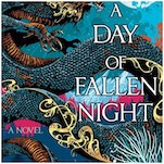 A Day of Fallen Night Is the Absolute Best Kind of Expansive Fantasy Epic