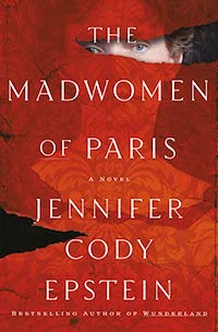 The Madwomen of Paris cover Summer 2023 Historical Fiction