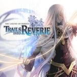 Trails into Reverie Continues the Most Ambitious Epic in Games