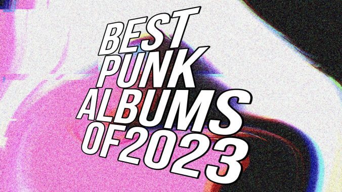 The 25 Best Punk Albums of 2023