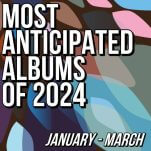The Most Anticipated Albums of 2024 | January-March