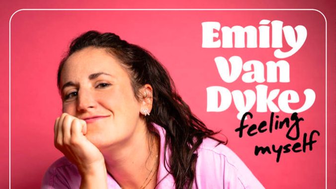 Exclusive: Listen to a Track from Emily Van Dyke’s Debut Comedy Album Feeling Myself