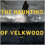 'The Haunting of Velkwood' Is Gripping High-Concept Horror