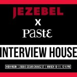 Join Us This Week at the Jezebel x Paste Interview House in Austin