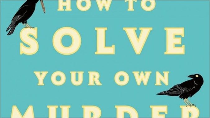 How to Solve Your Own Murder Is a Well-Written, Straightforward Mystery