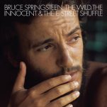 Time Capsule: Bruce Springsteen, The Wild, the Innocent & the E Street Shuffle
