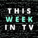 This Week in TV
