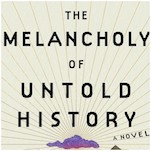 Blending Stories Across Time in The Melancholy of Untold History