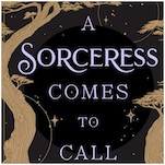 A Sorceress Comes to Call Is Whimsical, Subversive Fantasy Perfection