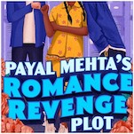 A Plan for Payback Is Formed In This Excerpt From Payal Mehta’s Romance Revenge Plot