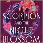 Get Your First Look at Amélie Wen Zhao’s Fantasy Romance The Scorpion and the Night Blossom