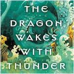 Exclusive Cover Reveal + Excerpt: K. X. Song's The Dragon Wakes with Thunder