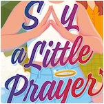 Read the First Chapter of Contemporary Queer YA Novel Say a Little Prayer