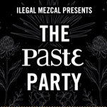 Here's the Schedule for Ilegal Mezcal Presents the Paste Party at SXSW 2025