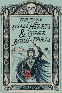The Duke Steals Hearts and Other Body Parts YA cover