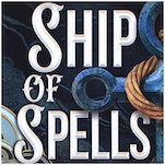Exclusive Cover Reveal + Excerpt: H. Leighton Dickson Takes to the High Seas in Ship of Spells