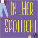 Exclusive Cover Reveal + Q&A: Amy Spalding Concludes Her Out In Hollywood Series with In Her Spotlight