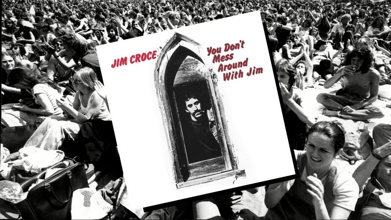Time Capsule: Jim Croce, You Don’t Mess Around With Jim