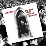 Time Capsule: Jim Croce, You Don’t Mess Around With Jim